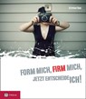 Form mich firm mich, jetzt entscheide ich! - Stephan Sigg - 9783702229030