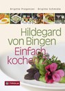 Hildegard von Bingen - Einfach kochen 2 - Brigitte Pregenzer ; Brigitte Schmidle - 9783702231545