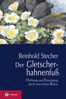 Der Gletscherhahnenfuß - Reinhold Stecher - 9783702231637