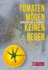 Tomaten mögen keinen Regen - Sarah Michaela Orlovský - 9783702234218