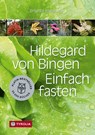 Hildegard von Bingen. Einfach fasten - Brigitte Pregenzer - 9783702236717