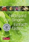 Hildegard von Bingen. Einfach fasten - Brigitte Pregenzer - 9783702236830
