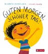 Guten Morgen, schöner Tag! - Elisabeth Steinkellner - 9783702240165