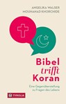 Bibel trifft Koran - Angelika Walser ; Mouhanad Khorchide - 9783702240226