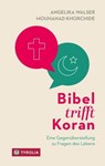 Bibel trifft Koran - Angelika Walser ; Mouhanad Khorchide ; Josef Bruckmoser - 9783702240233