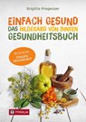 Einfach gesund. Das Hildegard von Bingen Gesundheitsbuch - Brigitte Pregenzer - 9783702241759