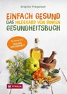Einfach gesund. Das Hildegard von Bingen Gesundheitsbuch - Brigitte Pregenzer - 9783702241766