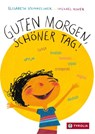 Guten Morgen, schöner Tag - Elisabeth Steinkellner - 9783702241971