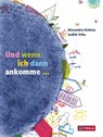 Und wenn ich dann ankomme ... - Alexandra Holmes - 9783702242275