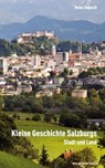 Kleine Geschichte Salzburgs - Heinz Dopsch - 9783702507381
