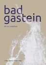 Bad Gastein - Judith Eiblmayr ; Philipp Balga - 9783702511883