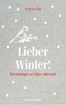 Lieber Winter! - Franziska Lipp - 9783702581114