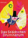 Das Städtchen Drumherum - Mira Lobe - 9783702646608