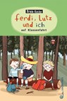 Ferdi, Lutz und ich auf Klassenfahrt - Armin Kaster - 9783702659042