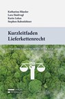 Kurzleitfaden Lieferkettenrecht - Katharina Häusler ; Lara Haidvogl ; Karin Lukas ; Stefan Rabenlehner - 9783704695727