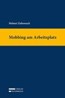 Mobbing am Arbeitsplatz - Helmut Ziehensack - 9783704696939