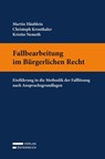 Fallbearbeitung Bürgerliches Recht - Martin Häublein ; Christoph Kronthaler ; Kristin Nemeth - 9783704697448