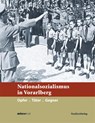 Nationalsozialismus in Vorarlberg - Meinrad Pichler - 9783706550307