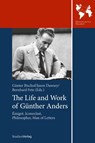 The Life and Work of Gunther Anders - Gunter Bischof ; Jason Dawsey ; Bernhard Fetz - 9783706553520
