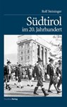 Südtirol im 20. Jahrhundert - Rolf Steininger - 9783706557887