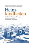 Heimkindheiten - Michaela Ralser ; Nora Bischoff ; Flavia Guerrini ; Christine Jost ; Ulrich Leitner ; Martina Reiterer - 9783706558785
