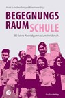 Begegnungsraum Schule - Horst Schreiber ; Irmgard Bibermann - 9783706564670