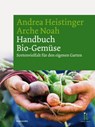 Handbuch Bio-Gemüse - Andrea Heistinger ; Arche Noah - 9783706624596