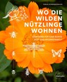 Wo die wilden Nützlinge wohnen - Sonja Schwingesbauer - 9783706626453