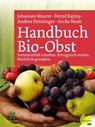 Handbuch Bio-Obst - Andrea Heistinger ; Bernd Kajtna ; Johannes Maurer ; Arche Noah - 9783706628419