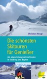 Die schönsten Skitouren für Genießer - Christian Heugl - 9783706628679