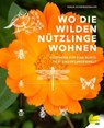 Wo die wilden Nützlinge wohnen - Sonja Schwingesbauer - 9783706628822