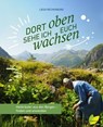 Dort oben sehe ich euch wachsen - Liesa Rechenburg - 9783706628914