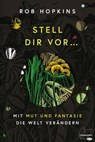 Stell dir vor ... - Rob Hopkins - 9783706629133