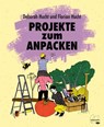 Projekte zum Anpacken - Deborah Hucht ; Florian Hucht - 9783706629249