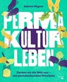 Permakultur leben - Sabrina Wagner - 9783706629256