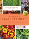 Handbuch Samengärtnerei - Andrea Heistinger ; Arche Noah - 9783706629409