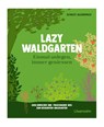 Der geniale Waldgarten - einmal anlegen, immer ernten - Scarlet Allenspach - 9783706688079