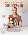 Einfach backen mit Sauerteig - Christina Bauer - 9783706688154