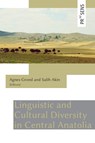 Linguistic and Cultural Diversity in Central Anatolia - Agnes Grond ; Salih Akin - 9783706912129