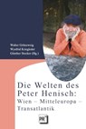 Die Welten des Peter Henisch: Wien - Mitteleuropa - Transatlantik - Walter Grünzweig ; Wynfrid Kriegleder ; Günther Stocker - 9783706912853