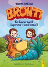 Bronti - Ein Saurier sucht Superkraft-Karottensaft - Thomas Brezina - 9783707420197