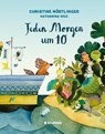 Jeden Morgen um 10 - Christine Nöstlinger - 9783707451894