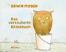 Das verzauberte Bilderbuch - Erwin Moser - 9783707452716