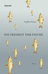 Die Freiheit der Fische - Sophie Reyer - 9783707606607
