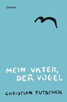 Mein Vater, der Vogel - Christian Futscher - 9783707607291