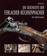 Die Geschichte der Ferlacher Büchsenmacher - Renate Jernej - 9783708406121