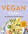 Vegan Fasten - Die 100 besten basischen Rezepte - Elisabeth Fischer - 9783708807744