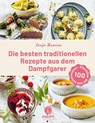 Die besten traditionellen Rezepte aus dem Dampfgarer - Tanja Braune - 9783708807980