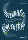 Die Heilkraft des Räucherns - Friedrich Kaindlstorfer - 9783708808550