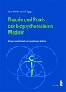 Theorie und Praxis der biopsychosozialen Medizin - Josef W. Egger - 9783708914985
